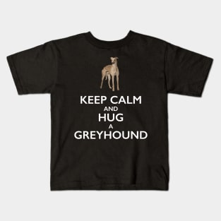 Keep Calm and Hug a Greyhound Kids T-Shirt
